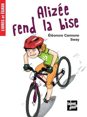 Couverture du livre « Alizée fend la bise » de Eleonore Cannone et Sway aux éditions Talents Hauts