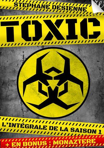 Couverture du livre « Toxic ; l'intégrale de la saison 1 » de Stephane Desienne aux éditions Walrus