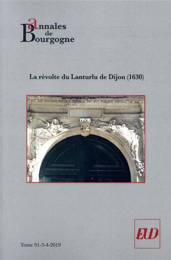 Couverture du livre « Annales de bourgogne. volume 91-3-4-2019 - la revolte du lanturlu de dijon (1630) » de Dominique Le Page aux éditions Pu De Dijon