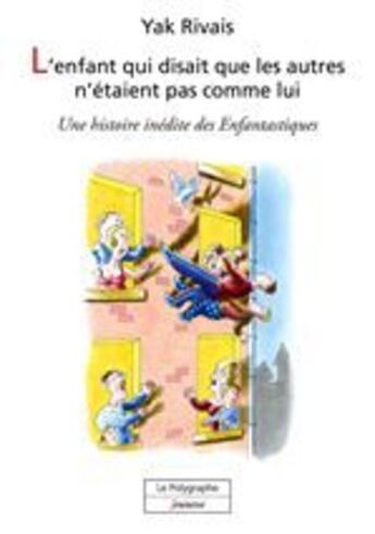 Couverture du livre « L'enfant qui disait que les autres n'étaient pas comme lui » de Rivais Yak aux éditions Le Polygraphe