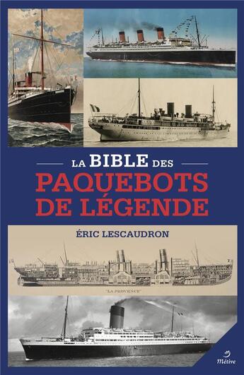 Couverture du livre « La bible des paquebots de légende » de Eric Lescaudron et Bruno Rossetti aux éditions Metive