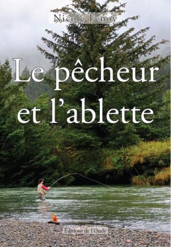 Couverture du livre « Le pêcheur et l'ablette » de Nicole Fenoy aux éditions De L'onde