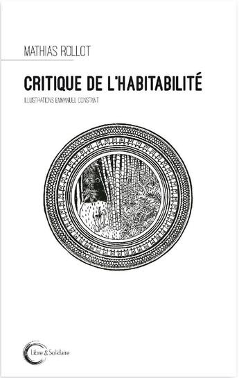 Couverture du livre « Critique de l'habitabilité » de Mathias Rollot aux éditions Libre & Solidaire