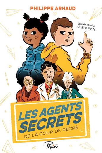 Couverture du livre « Les agents secrets de la cour de récré » de Gael Henry et Philippe Arnaud aux éditions Sarbacane