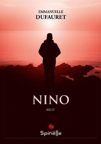 Couverture du livre « Nino » de Emmanuelle Dufauret aux éditions Spinelle