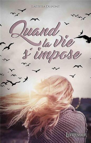 Couverture du livre « Quand la vie s'impose » de Laetitia Dupont aux éditions Livresque