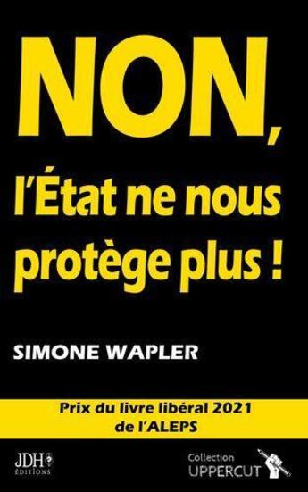 Couverture du livre « Non, l'Etat ne nous protège plus ! » de Simone Wapler aux éditions Jdh