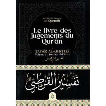 Couverture du livre « Le livre des jugements du Qur'ân (Tafsîr al-Qurtubî) Tome 1 : Sourate al-Fâtiha » de Abu 'Abd Allah Muhammad Al-Qurtubi aux éditions Dar Al Andalus Editions