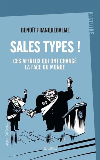 Couverture du livre « Sales types ! ces affreux qui ont changé la face du monde » de Benoit Franquebalme aux éditions Lattes