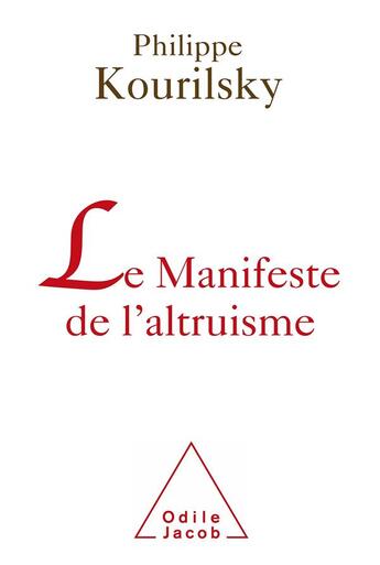 Couverture du livre « Le manifeste de l'altruisme » de Philippe Kourilsky aux éditions Odile Jacob