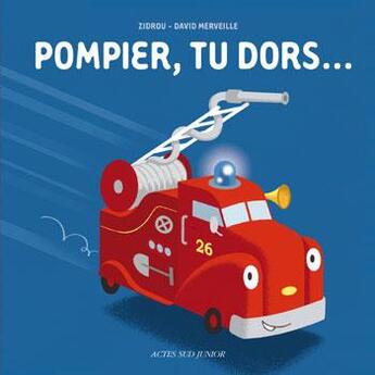 Couverture du livre « Pompier, tu dors... » de Zidrou et Merveille David aux éditions Actes Sud