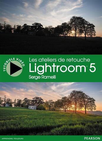 Couverture du livre « Les ateliers de retouche Lightroom 5 » de Serge Ramelli aux éditions Pearson