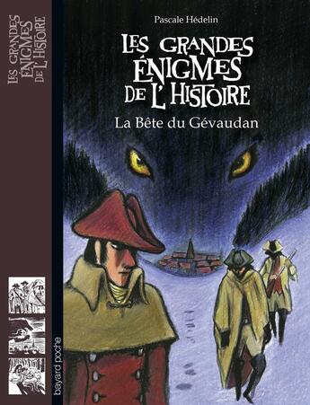 Couverture du livre « Les grandes énigmes de l'histoire Tome 4 : la bête du Gévaudan » de Pascale Hédelin et Alban Marilleau aux éditions Bayard Jeunesse