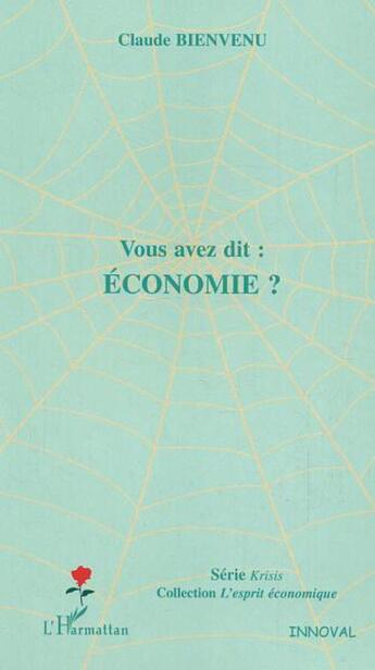 Couverture du livre « Vous avez dit : économie ? » de Claude Bienvenu aux éditions L'harmattan