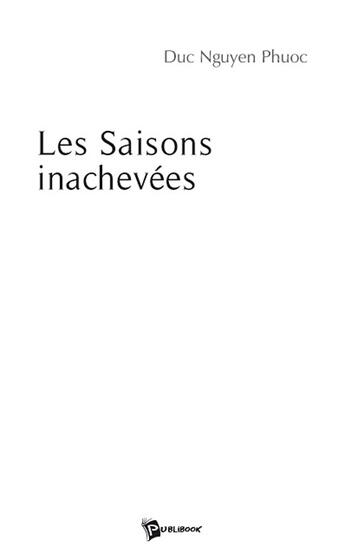 Couverture du livre « Les saisons inachevées » de Duc Nguyen Phuoc aux éditions Publibook