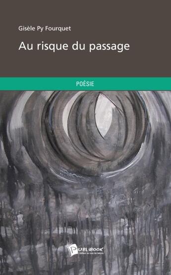 Couverture du livre « Au risque du passage » de Py Fourquet Gis Le aux éditions Publibook