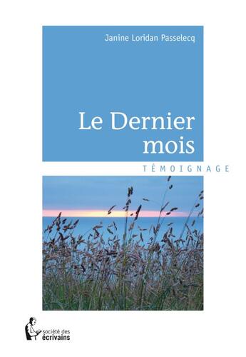 Couverture du livre « Le dernier mois » de Loridan Passelecq J aux éditions Societe Des Ecrivains