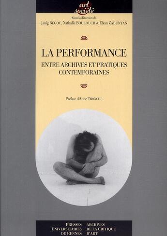 Couverture du livre « La performance ; entre archives et pratiques contemporaines » de  aux éditions Pu De Rennes