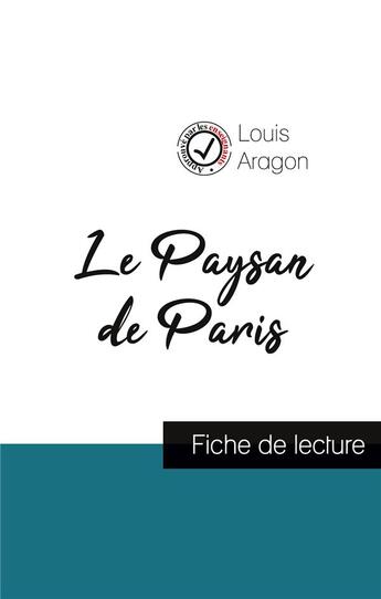 Couverture du livre « Le paysan de Paris de Louis Aragon (fiche de lecture et analyse complète de l'oeuvre) » de Louis Aragon aux éditions Comprendre La Litterature