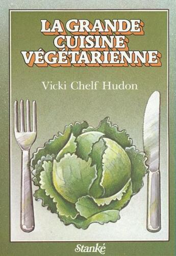 Couverture du livre « La grande cuisine vegetarienne - tome 1 » de Chelf Hudon Vicki aux éditions Stanke Alain