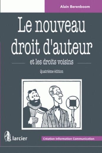 Couverture du livre « Le nouveau Droit d'auteur » de Alain Berenboom aux éditions Larcier