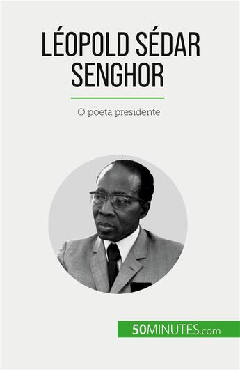 Couverture du livre « Léopold Sédar Senghor : O poeta presidente » de Theliol Mylene aux éditions 50minutes.com