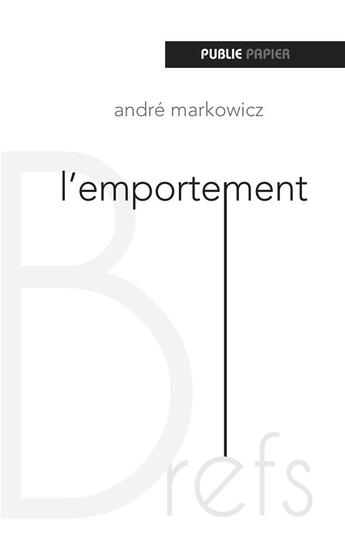 Couverture du livre « L'emportement » de Andre Markowicz aux éditions Publie.net