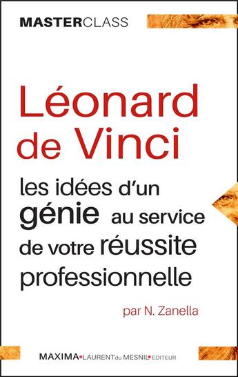 Couverture du livre « Léonard de Vinci ; les idées d'un génie pour votre réussite professionnelle » de Nicola Zanella aux éditions Maxima