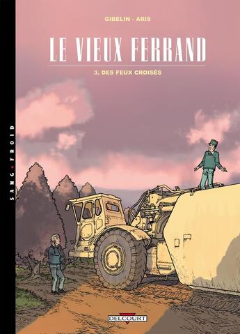 Couverture du livre « Le vieux ferrand Tome 3 ; des feux croisés » de Gibelin aux éditions Delcourt