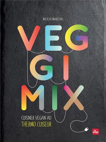 Couverture du livre « Veggimix-cuisiner vegan au thermo cuiseur » de Nicolas Marechal aux éditions La Plage