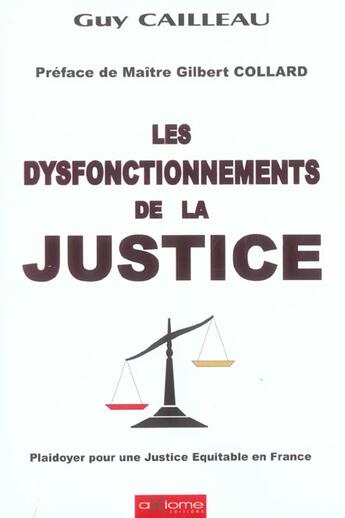 Couverture du livre « Les Dysfonctionnements De La Justice » de Guy Cailleau aux éditions Axiome