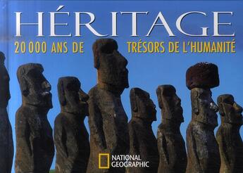 Couverture du livre « Héritage, 20 000 ans du patrimoine de l'humanité » de  aux éditions National Geographic