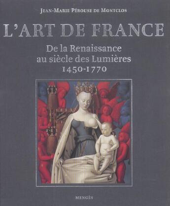 Couverture du livre « L'art de france de la renaissance au siecle des lumieres 1450-1770 » de Perouse De Montclos aux éditions Menges