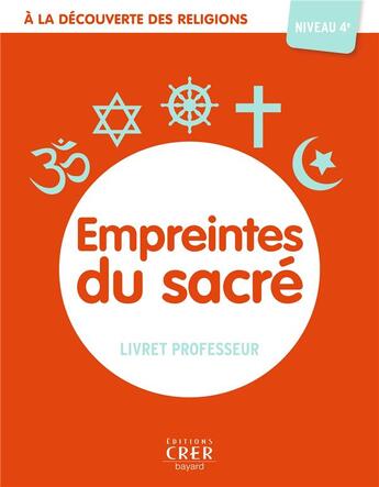 Couverture du livre « À la découverte des religions : empreintes du sacré : 4A : professeur » de Albertine Michel aux éditions Crer-bayard