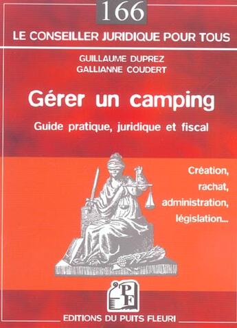 Couverture du livre « Gerer Un Camping ; Guide Pratique, Juridique Et Fiscal: : Creation, Rachat, Administration, Legislation... » de Duprez, Guillaume . Coudert, Gallianne aux éditions Puits Fleuri