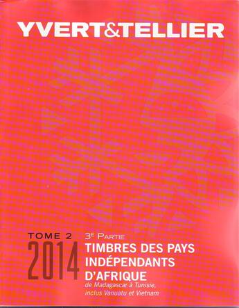 Couverture du livre « Yvert et Tellier ; timbres des pays idépendants d'Afrique, de Madagascar à Tunisie, inclus Vanuatu et Vietnam t.2, 3ème partie (éditon 2014) » de Yvert et Tellier aux éditions Yvert Et Tellier