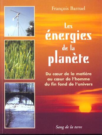 Couverture du livre « Les energies de la planete » de Fran Ois Barruel aux éditions Sang De La Terre