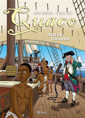 Couverture du livre « Quaco ; vivre en esclavage » de Eric Heuvel et Ineke Mok aux éditions Bd Must