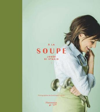 Couverture du livre « A la soupe » de Josee Di Stasio aux éditions Flammarion Quebec