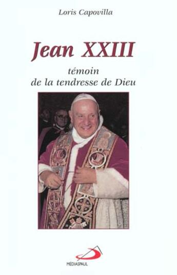 Couverture du livre « Jean xxiii temoin de la tendresse de die » de Capovilla Loris aux éditions Mediaspaul Qc