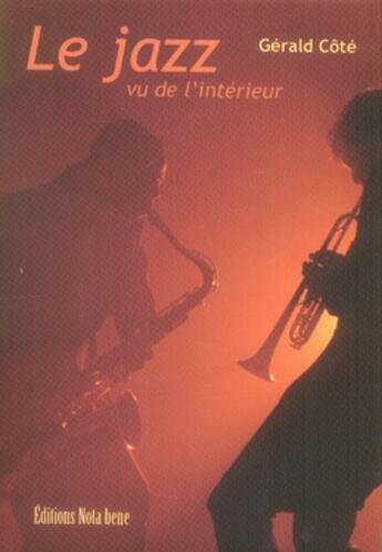 Couverture du livre « Le jazz vu de l'intérieur » de Gerald Cote aux éditions Nota Bene