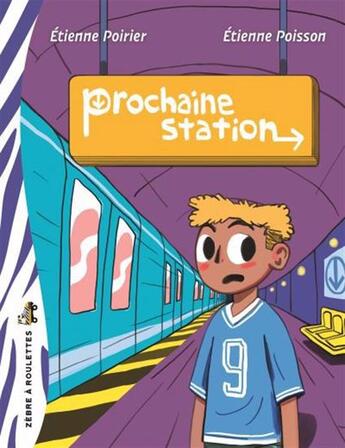 Couverture du livre « Prochaine station » de Etienne Poirier et Etienne Poisson aux éditions Bayard Canada