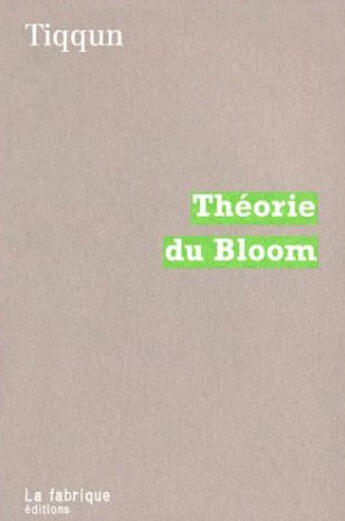 Couverture du livre « La théorie du bloom (édition 2004) » de Tiqqun aux éditions Fabrique
