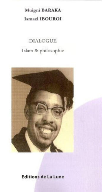 Couverture du livre « Dialogue ; Islam et philosophie » de Ismael Ibouroi et Muigni Baraka aux éditions Editions De La Lune