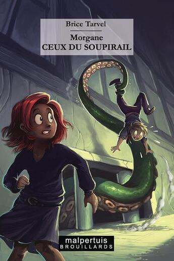 Couverture du livre « Morgane ; ceux du soupirail » de Brice Tarvel aux éditions Malpertuis