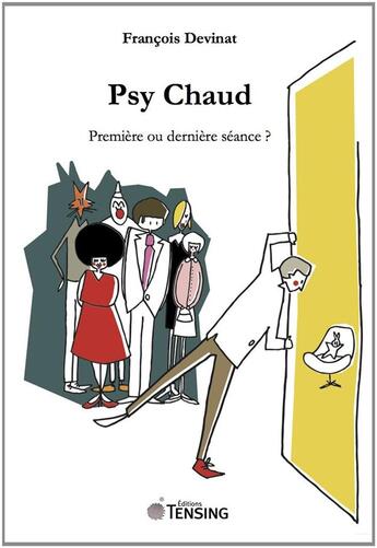 Couverture du livre « Psy chaud - première ou dernière séance ? » de Francois Devinat aux éditions Tensing