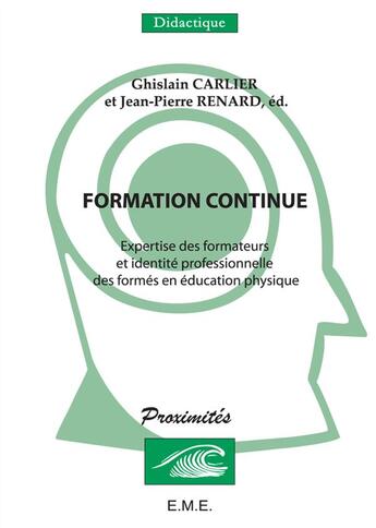 Couverture du livre « Formation continue ; expertise des formateurs et identité professionnelle des formes en éducation phys » de Jean-Pierre Renard et Ghislain Carlier aux éditions Eme Editions