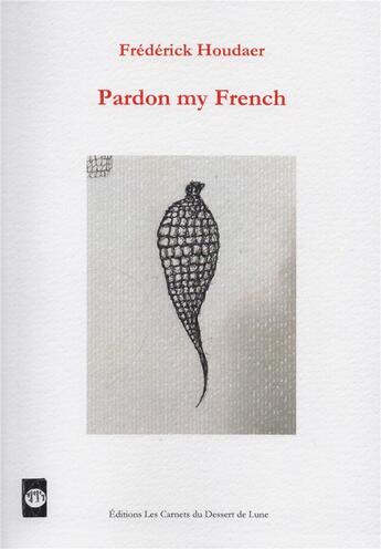 Couverture du livre « Pardon my french » de Philippe Houdaer et Frédérick Houdaer aux éditions Les Carnets Du Dessert De Lune