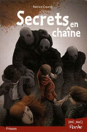 Couverture du livre « Secrets en chaîne » de Patrice Courte aux éditions Mic Mac Editions