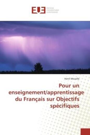 Couverture du livre « Pour un enseignement/apprentissage du francais sur objectifs specifiques » de Mouelle Henri aux éditions Editions Universitaires Europeennes